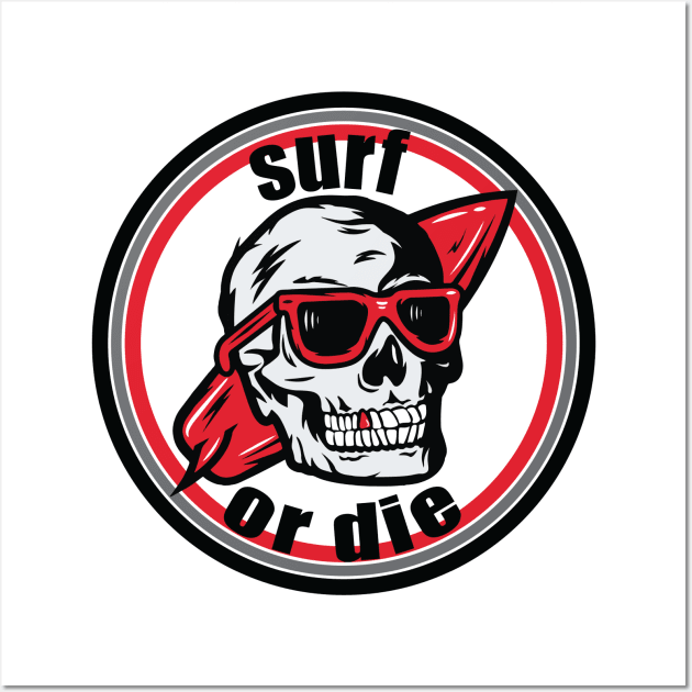 Surf or Die Wall Art by shipwrecked2020